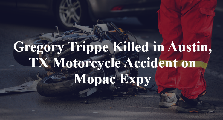 Gregory Trippe Killed in Austin, TX Motorcycle Accident on Mopac Expy