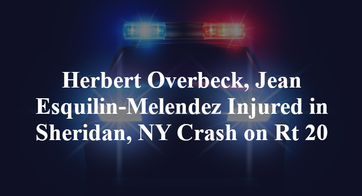 Herbert Overbeck, Jean Esquilin-Melendez Injured in Sheridan, NY Crash on Rt 20