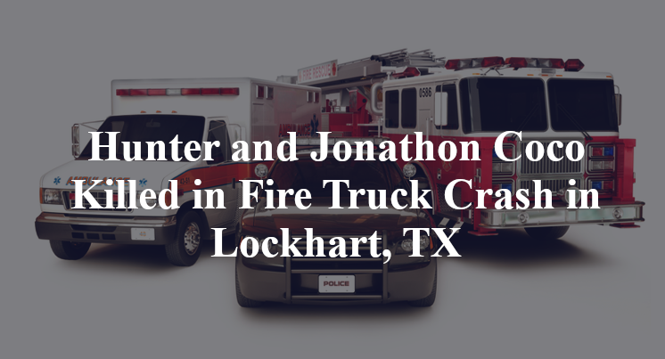 Hunter and Jonathon Coco Killed in Fire Truck Crash in Lockhart, TX