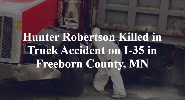 Hunter Robertson Killed in Truck Accident on I-35 in Freeborn County, MN