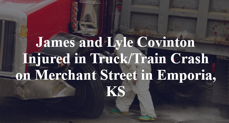 James and Lyle Covinton Injured in Truck/Train Crash on Merchant Street in Emporia, KS