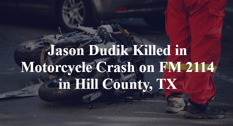 Jason Dudik Killed in Motorcycle Crash on FM 2114 in Hill County, TX
