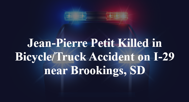 Jean-Pierre Petit Killed in Bicycle/Truck Accident on I-29 near Brookings, SD