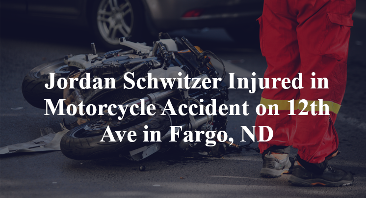 Jordan Schwitzer Injured in Motorcycle Accident on 12th Ave in Fargo, ND