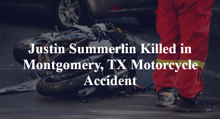 Justin Summerlin Killed in Motorcycle Accident on FM 1097 in Montgomery, TX