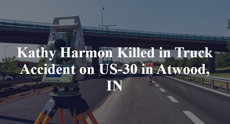 Kathy Harmon Killed in Truck Accident on US-30 in Atwood, IN
