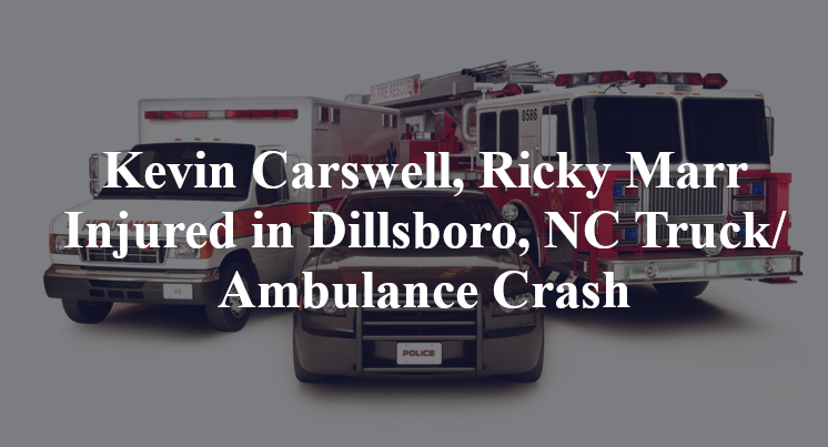 Kevin Carswell, Ricky Marr Injured in Dillsboro, NC Truck/Ambulance Crash
