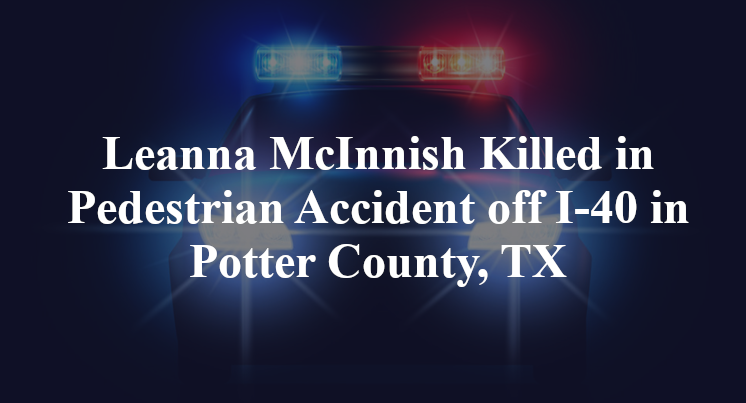 Leanna McInnish Killed in Pedestrian Accident off I-40 in Potter County, TX