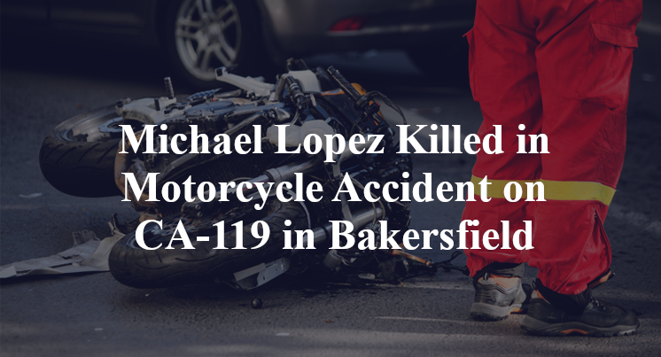 Michael Lopez Killed in Motorcycle Accident on CA-119 in Bakersfield