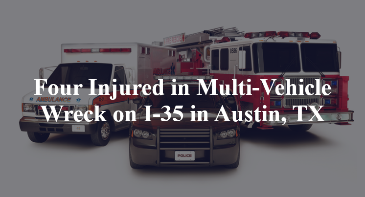 Four Injured in Multi-Vehicle Wreck on I-35 in Austin, TX