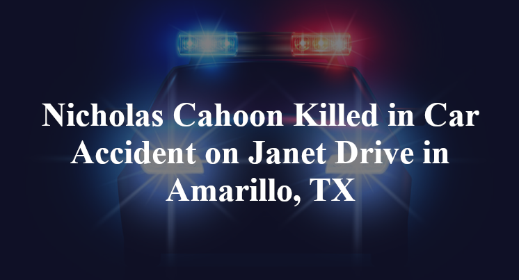 Nicholas Cahoon Killed in Car Accident on Janet Drive in Amarillo, TX
