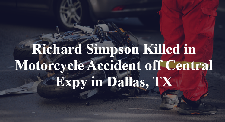 Richard Simpson Killed in Motorcycle Accident off Central Expy in Dallas, TX