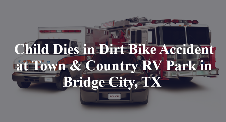 Rilee McGraw Dies in Dirt Bike Accident at Town & Country RV Park in Bridge City, TX 