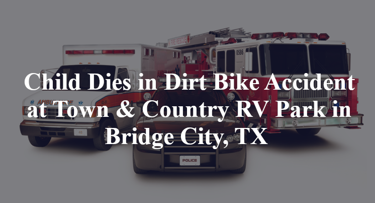 Rilee McGraw Dies in Dirt Bike Accident at Town & Country RV Park in Bridge City, TX