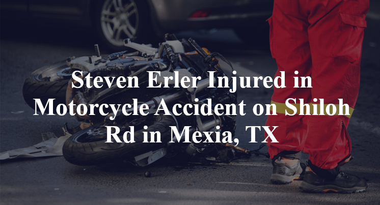 Steven Erler Injured in Motorcycle Accident on Shiloh Rd in Mexia, TX