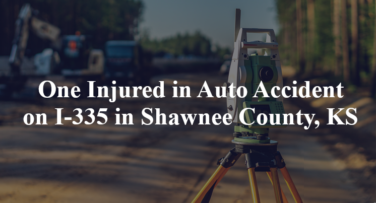 One Injured in Auto Accident on I-335 in Shawnee County, KS