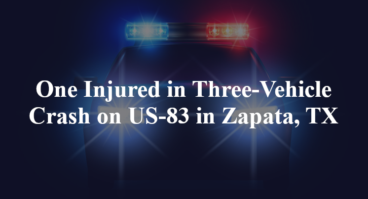 One Injured in Three-Vehicle Crash on US-83 in Zapata, TX