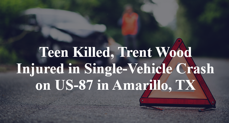 Teen Killed, Trent Wood Injured in Single-Vehicle Crash on US-87 in Amarillo, TX