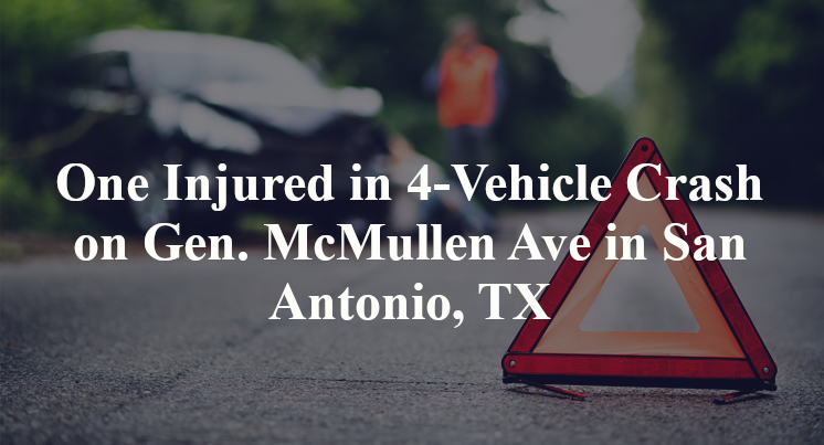 One Injured in 4-Vehicle Crash on Gen. McMullen Ave in San Antonio, TX