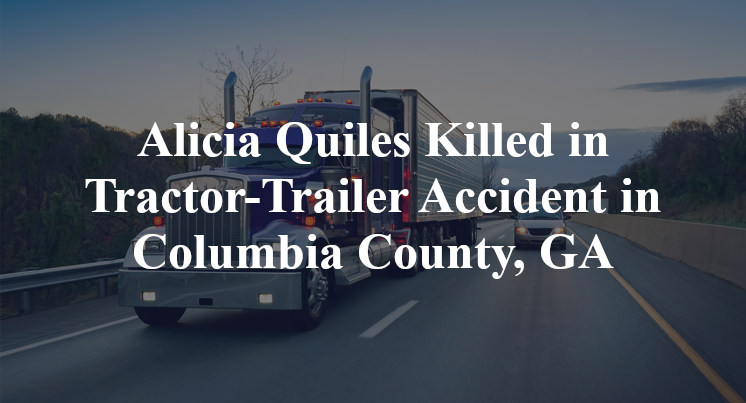 Alicia Quiles Killed in Tractor-Trailer Accident in Columbia County, GA