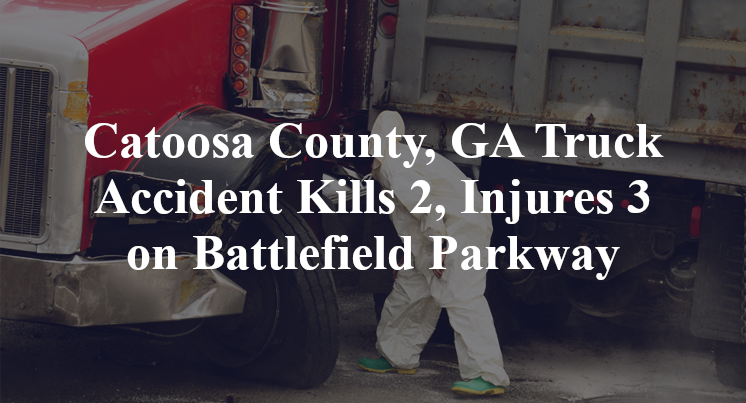 Catoosa County, GA Truck Accident Kills 2, Injures 3 on Battlefield Parkway