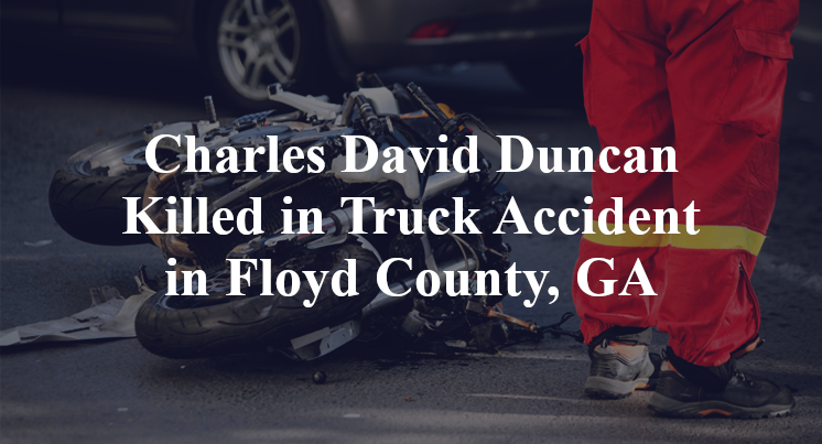 Charles David Duncan Killed in Truck Accident in Floyd County, GA
