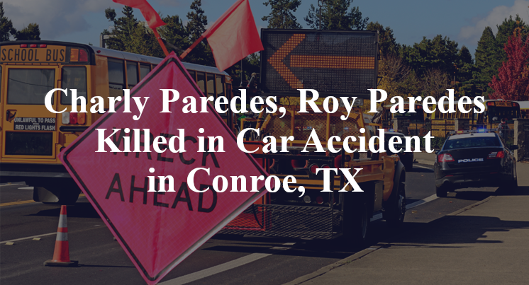 Charly Paredes, Roy Paredes Killed in Car Accident in Conroe, TX