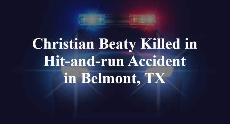 Christian Beaty Killed in Hit-and-run Accident in Belmont, TX