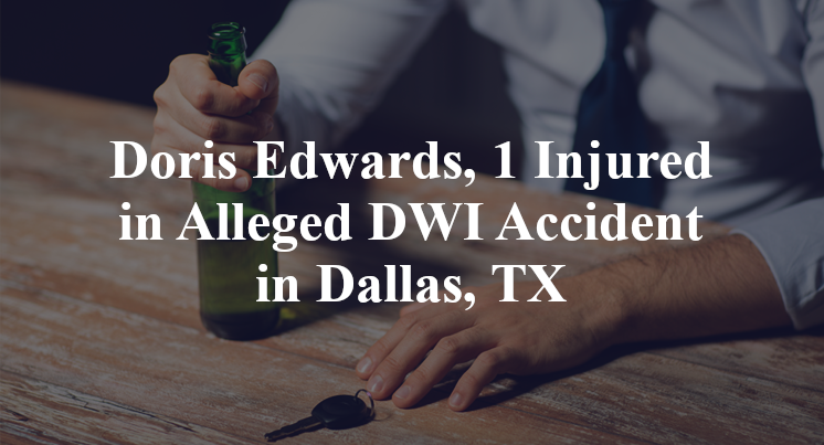 Doris Edwards, 1 Injured in Alleged DWI Accident in Dallas, TX