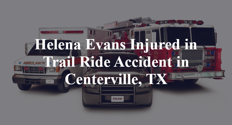 Helena Evans Injured in Trail Ride Accident in Centerville, TX