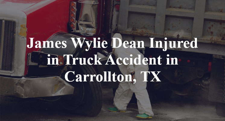 James Wylie Dean Injured in Truck Accident in Carrollton, TX