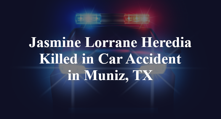 Jasmine Lorrane Heredia Killed in Car Accident in Muniz, TX