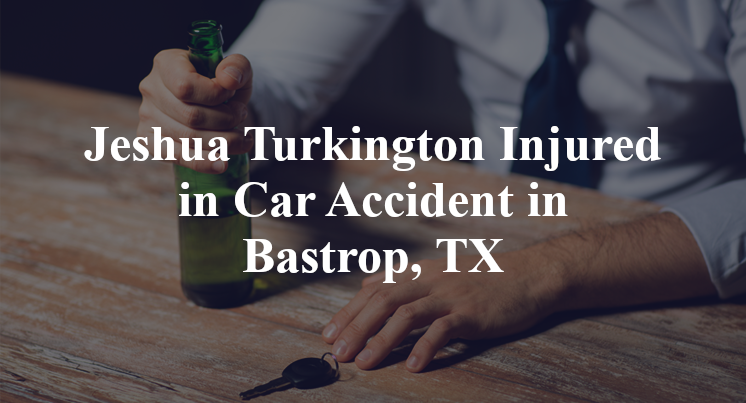 Jeshua Turkington Injured in Car Accident in Bastrop, TX