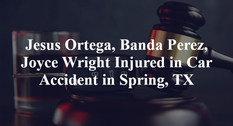 Jesus Ortega, Banda Perez, Joyce Wright Injured in Car Accident in Spring, TX