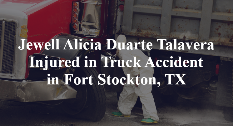 Jewell Alicia Duarte Talavera Injured in Truck Accident in Fort Stockton, TX