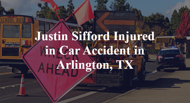 Justin Sifford Injured in Car Accident in Arlington, TX