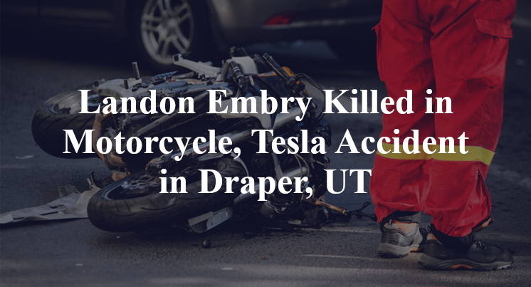 Landon Embry Killed in Motorcycle, Tesla Accident on I-15 in Draper, UT