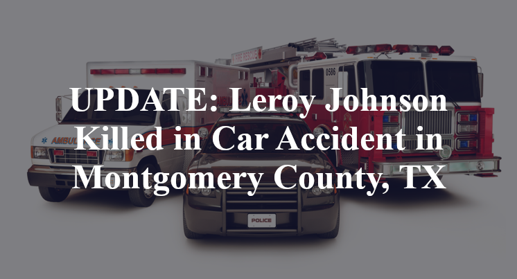 Leroy Johnson Killed in Car Accident in Montgomery County, TX