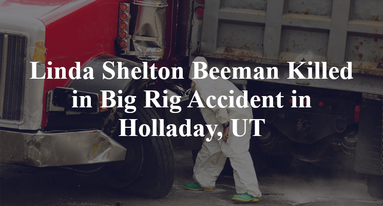 Linda Shelton Beeman Killed in Big Rig Accident in Holladay, UT