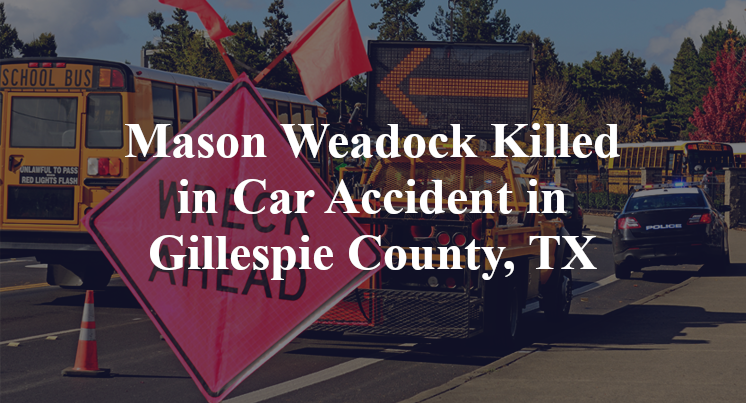 Mason Weadock Killed in Car Accident in Gillespie County, TX