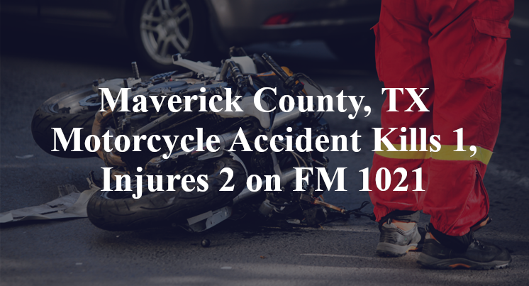 Maverick County, TX Motorcycle Accident Kills 1, Injures 2 on FM 1021