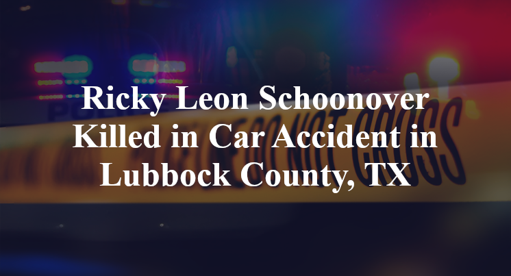 Ricky Leon Schoonover Killed in Car Accident in Lubbock County, TX