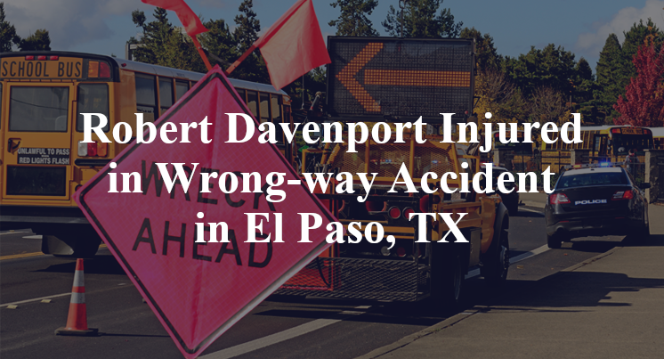 Robert Davenport Injured in Wrong-way Accident in El Paso, TX