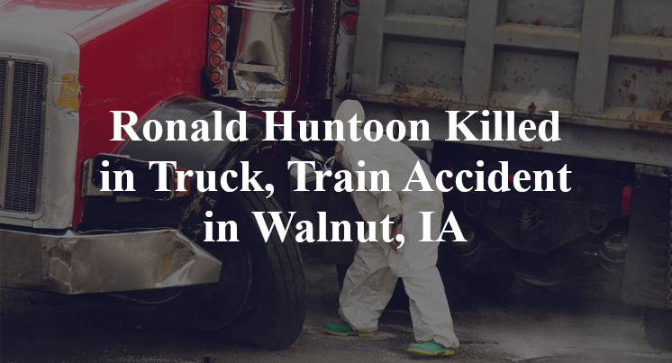Ronald Huntoon Killed in Truck, Train Accident in Walnut, IA