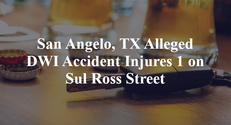 San Angelo, TX Alleged DWI Accident Injures 1 on Sul Ross Street