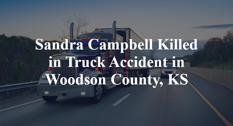 Sandra Campbell Killed in Truck Accident in Woodson County, KS