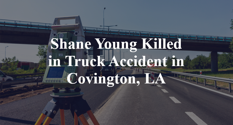 Shane Young Killed in Truck Accident in Covington, LA