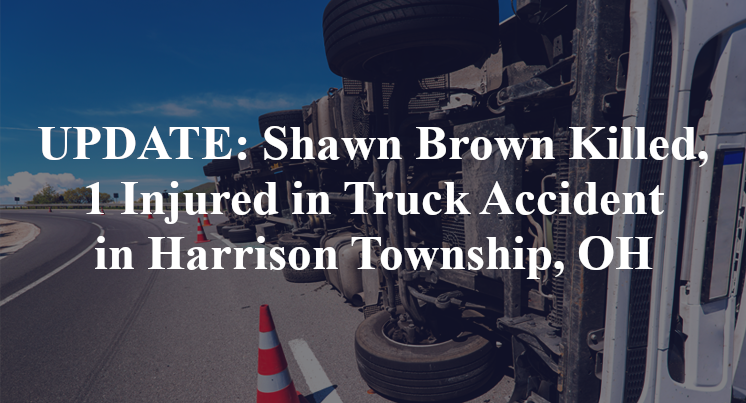 Shawn Brown Killed, 1 Injured in Truck Accident in Harrison Township, OH