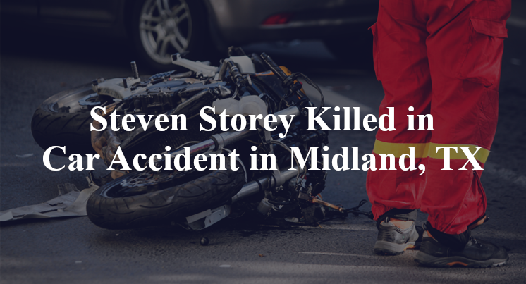 Steven Storey Killed in Car Accident in Midland, TX