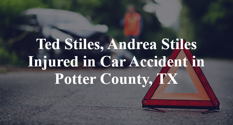 Ted Stiles, Andrea Stiles Injured in Car Accident in Potter County, TX